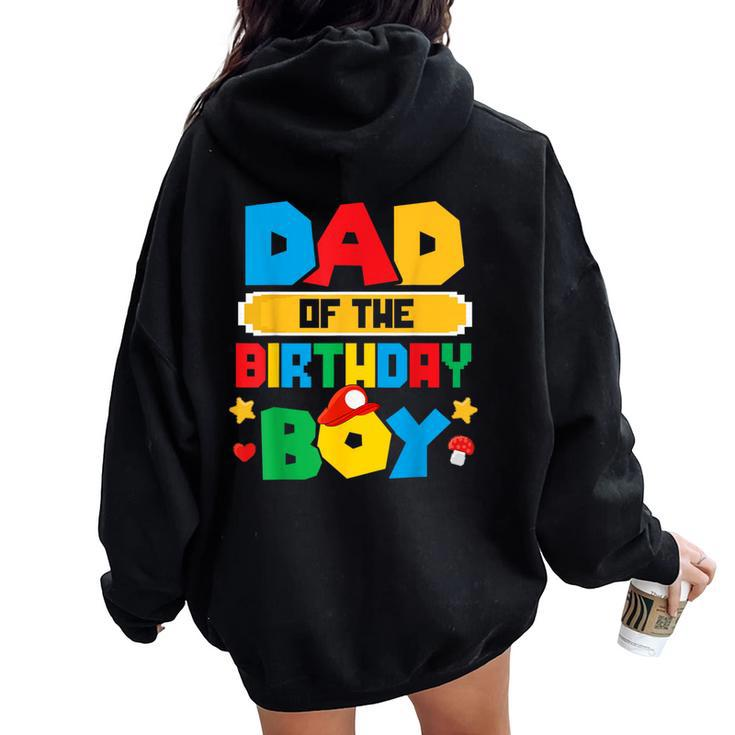 Dad Of The Birthday Boy Game Gaming Dad And Mom Family Women Oversized Hoodie Back Print