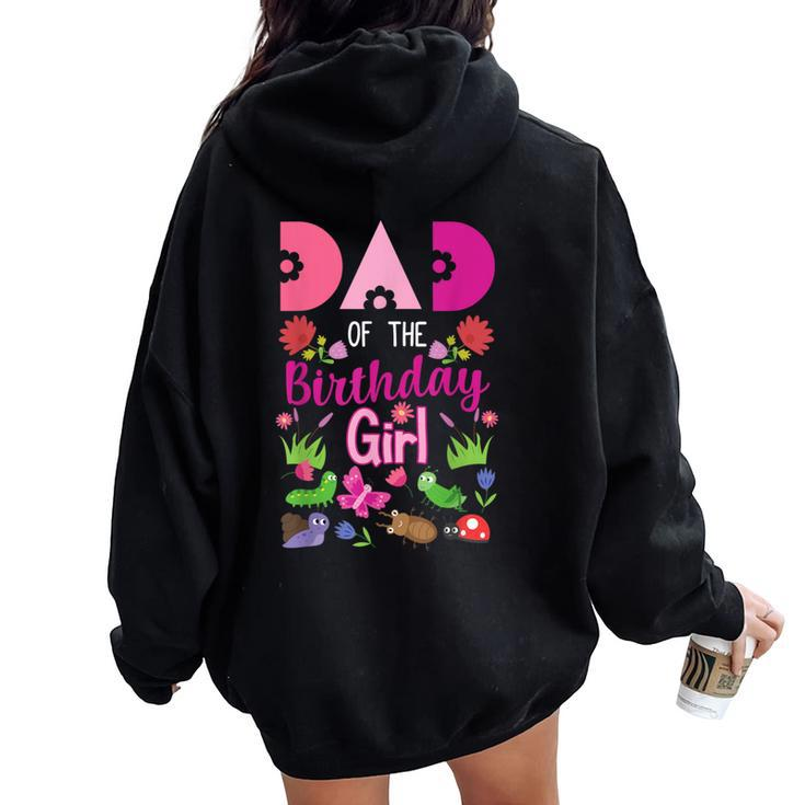Dad Of The Birthday Girl Bug Insect Bday Party Women Oversized Hoodie Back Print