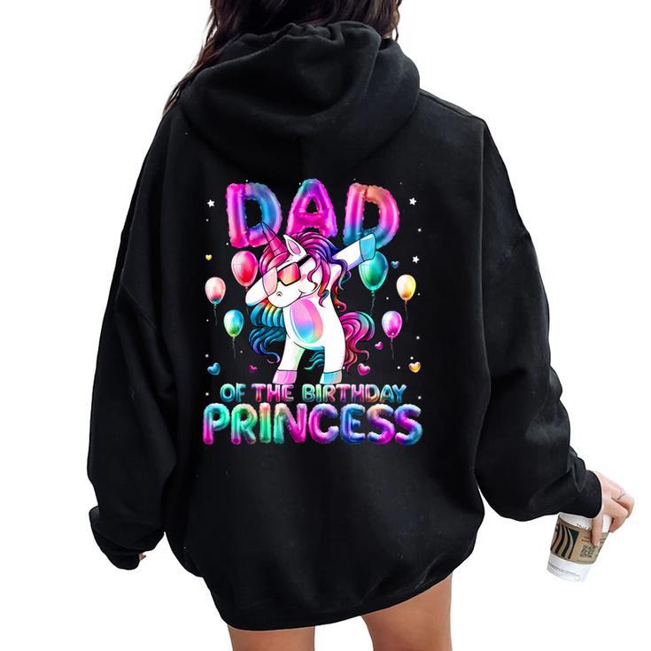 Dad Of The Birthday Princess Girl Dabbing Unicorn Daddy Women Oversized Hoodie Back Print