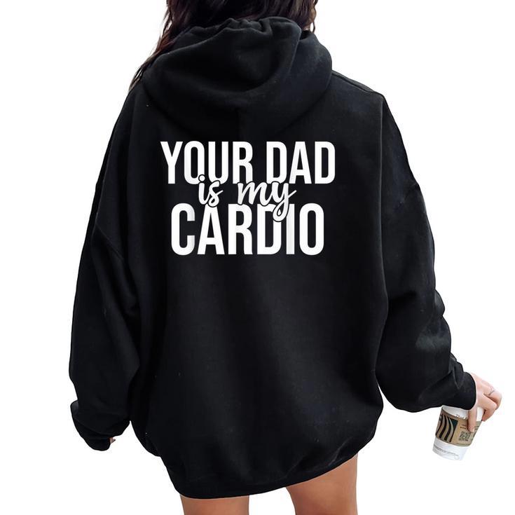 Your Dad Is My Cardio Groovy Gym Workouts Presents For Mom Women Oversized Hoodie Back Print