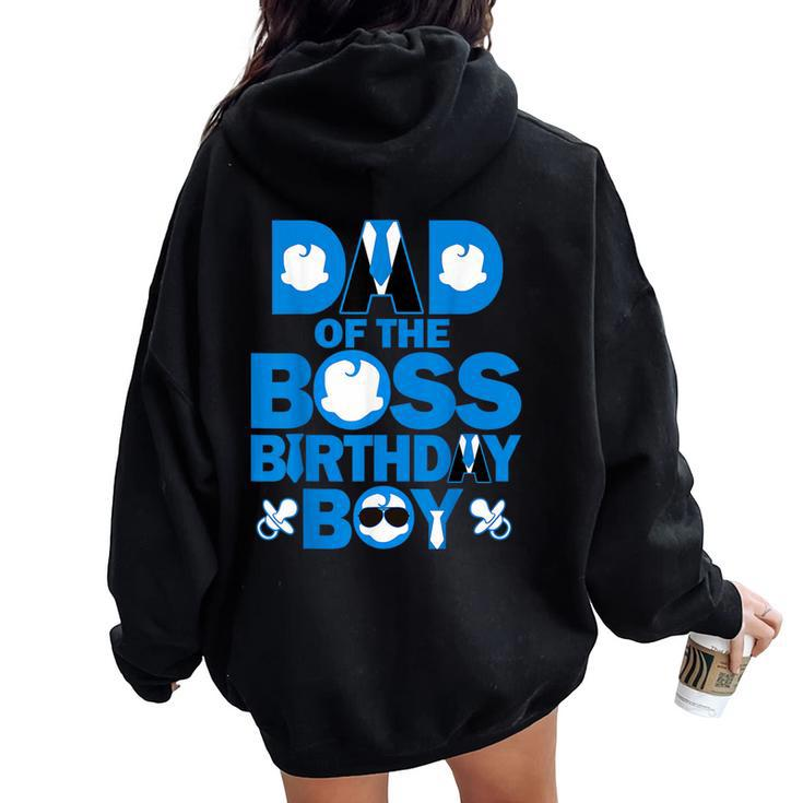 Dad And Mom Of The Boss Birthday Boy Baby Family Party Women Oversized Hoodie Back Print
