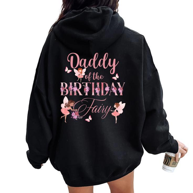 Daddy Of Little Fairy Girl Birthday Family Matching Party Women Oversized Hoodie Back Print