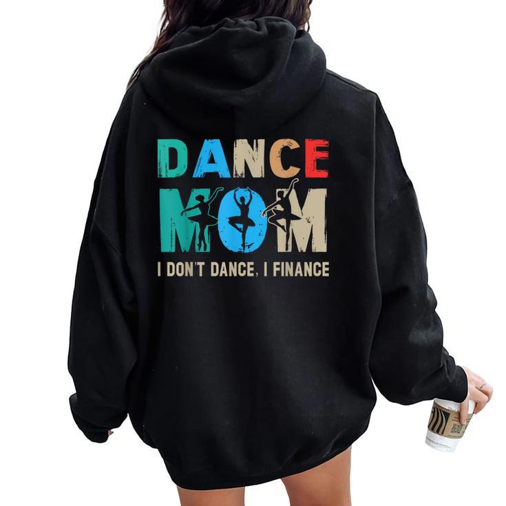 Dance Mom I Don't Dance I Finance Dancing Mommy Women Oversized Hoodie Back Print