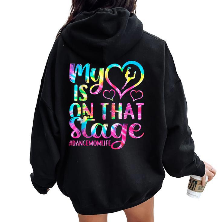 Dance Mom My Heart Is On That Stage Cheer Mother's Day Women Oversized Hoodie Back Print