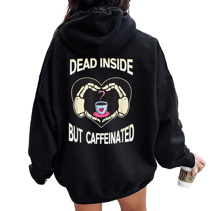 Dead Inside But Caffeinated Coffee Skeleton Hands Heart Women Oversized Hoodie Back Print