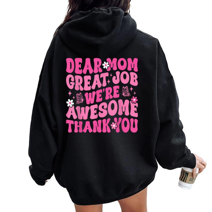 Dear Mom Great Job We're Awesome Thank Groovy Mother's Day Women Oversized Hoodie Back Print