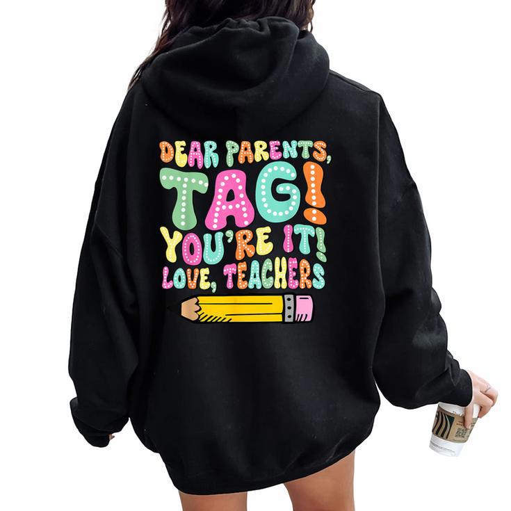 Dear Parents Tag You're It Teacher Summer Vacation Women Oversized Hoodie Back Print