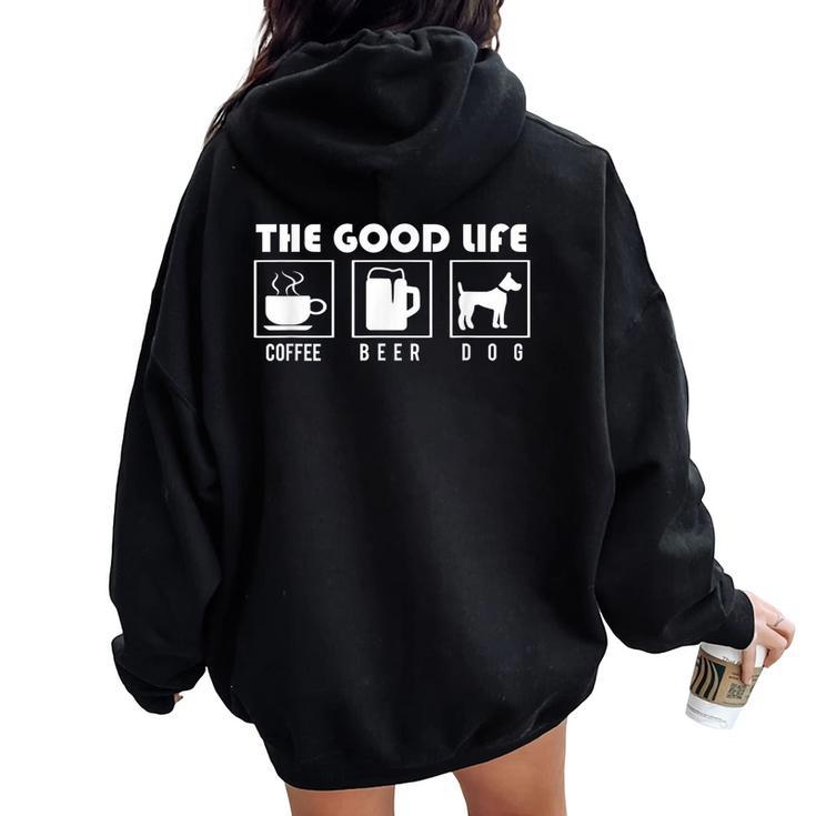 Dog The Good Life Coffee Beer Dogs Women Oversized Hoodie Back Print