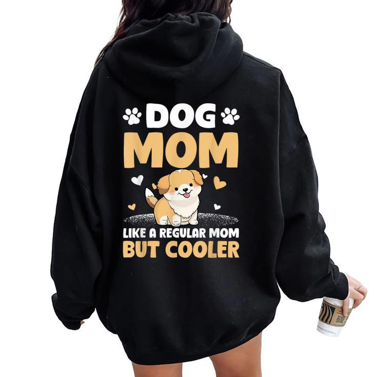Dog Mom Like A Regular Mom But Cooler Mother's Day Women Oversized Hoodie Back Print