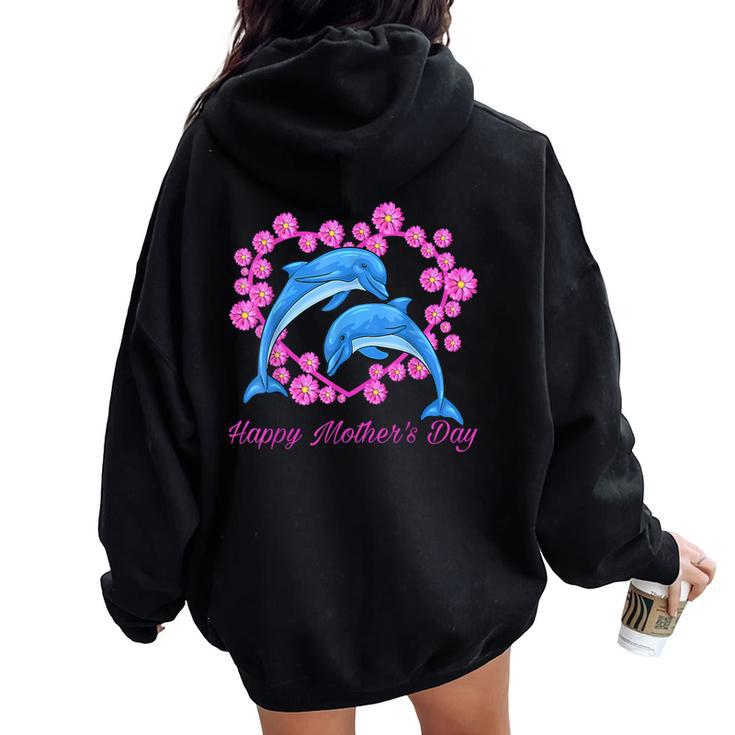 Dolphins Heart Flower Happy Mother's Day 2023 For Mom Women Oversized Hoodie Back Print