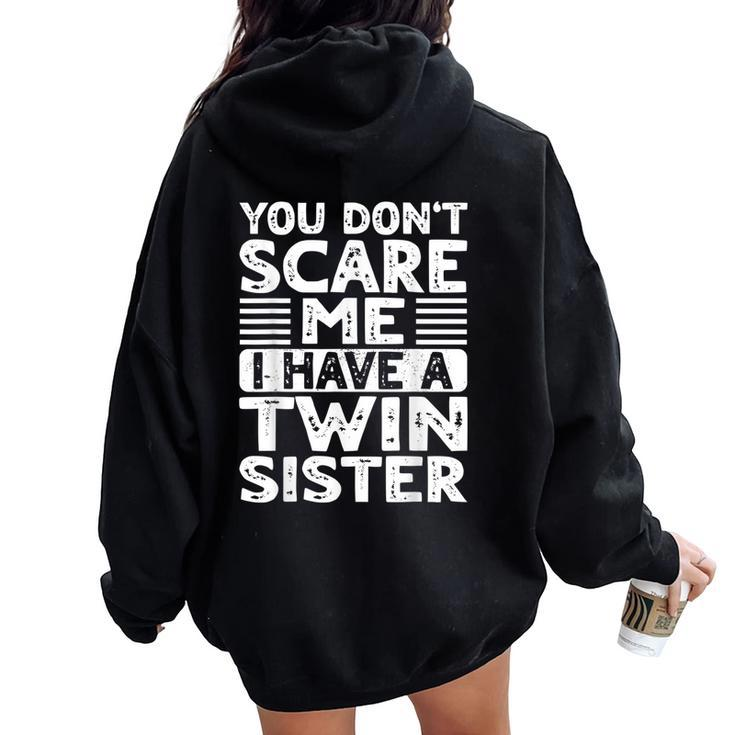 You Don't Scare Me I Have A Twin Sister Brother Boys Girls Women Oversized Hoodie Back Print