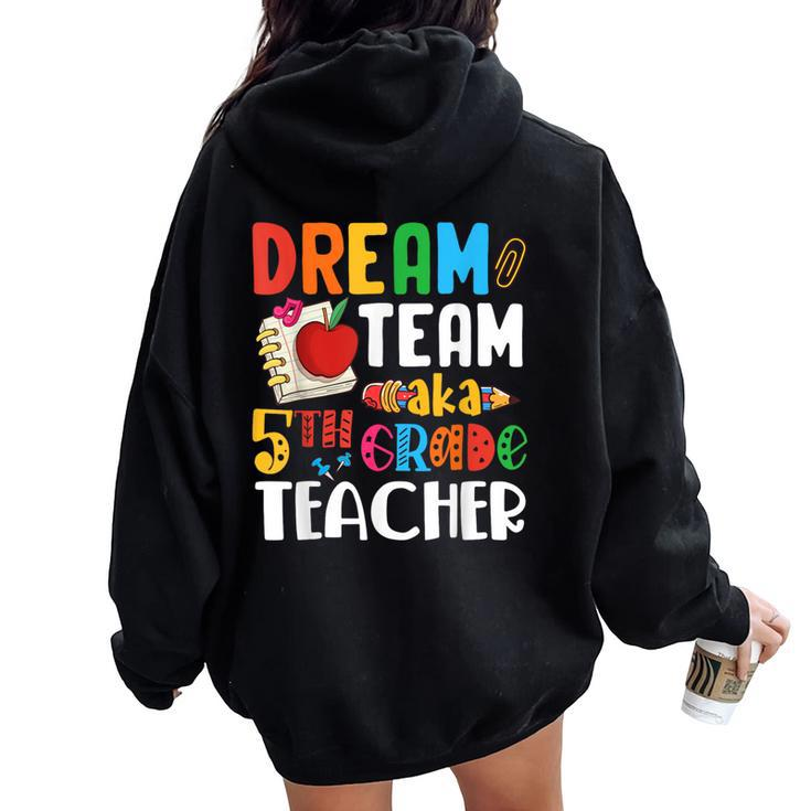 Dream Team Aka 5Th Grade Teacher Fifth Grade Teachers Women Oversized Hoodie Back Print