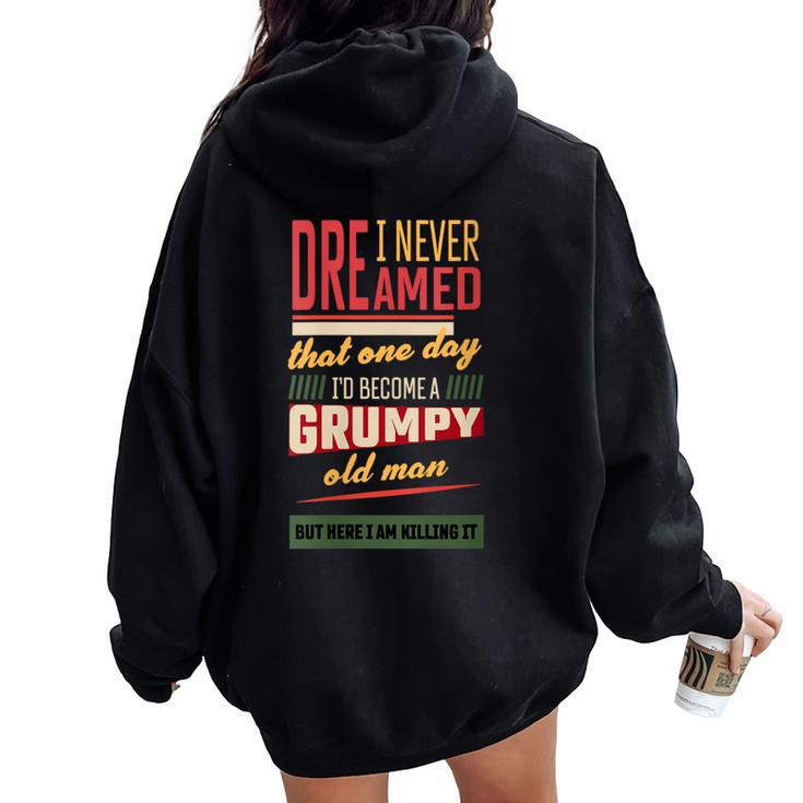 Never Dreamed That I'd Become A Grumpy Old Man Vintage Women Oversized Hoodie Back Print
