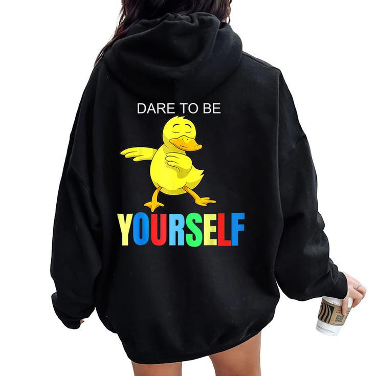 Duck Dabbing Autism Awareness Dare To Be Yourself Women Oversized Hoodie Back Print