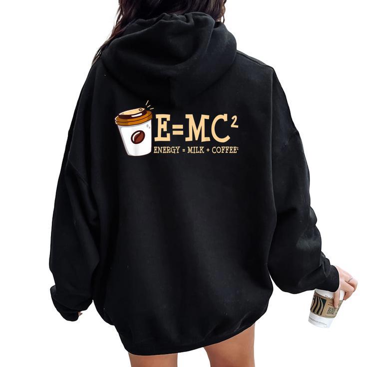 E Mc² Energy Equal Milk And Coffee Quote Women Oversized Hoodie Back Print