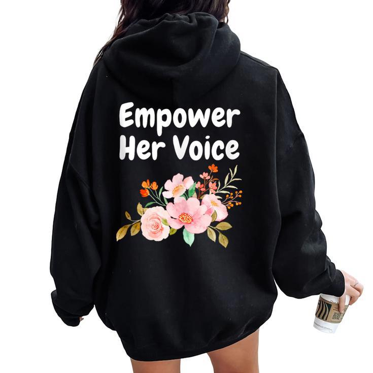 Empower Her Voice Advocate Equality Feminists Woman Women Oversized Hoodie Back Print