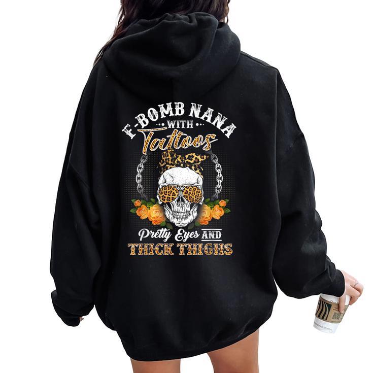 F Bomb Nana Tattoos Pretty Eyes Thick Thighs Cute Nana Women Oversized Hoodie Back Print