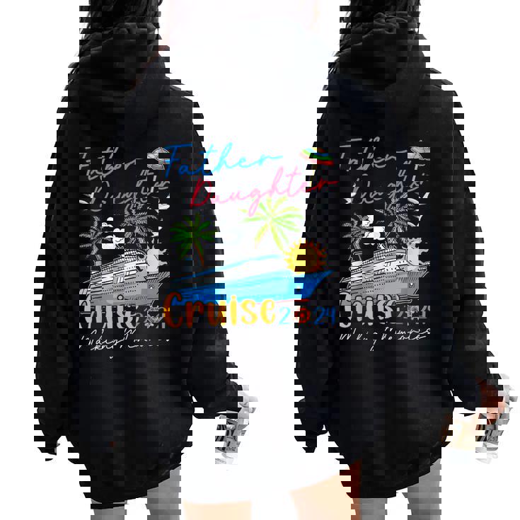 Father Daughter Cruise 2024 Memories Cruise Ship Lover Women Oversized Hoodie Back Print
