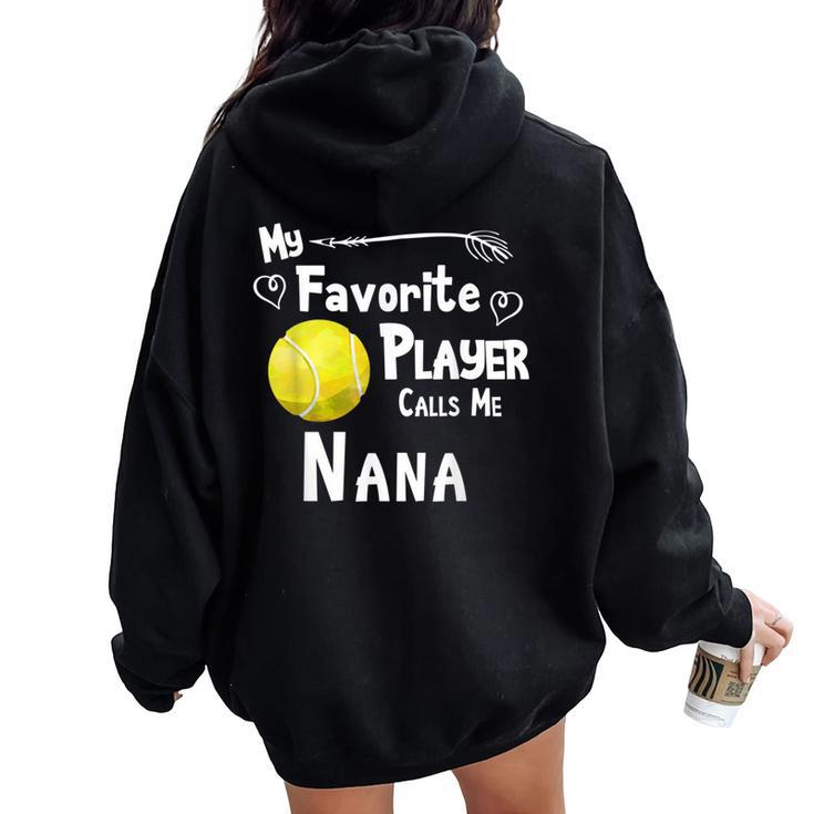 My Favorite Player Calls Me Nana Tennis Women Oversized Hoodie Back Print