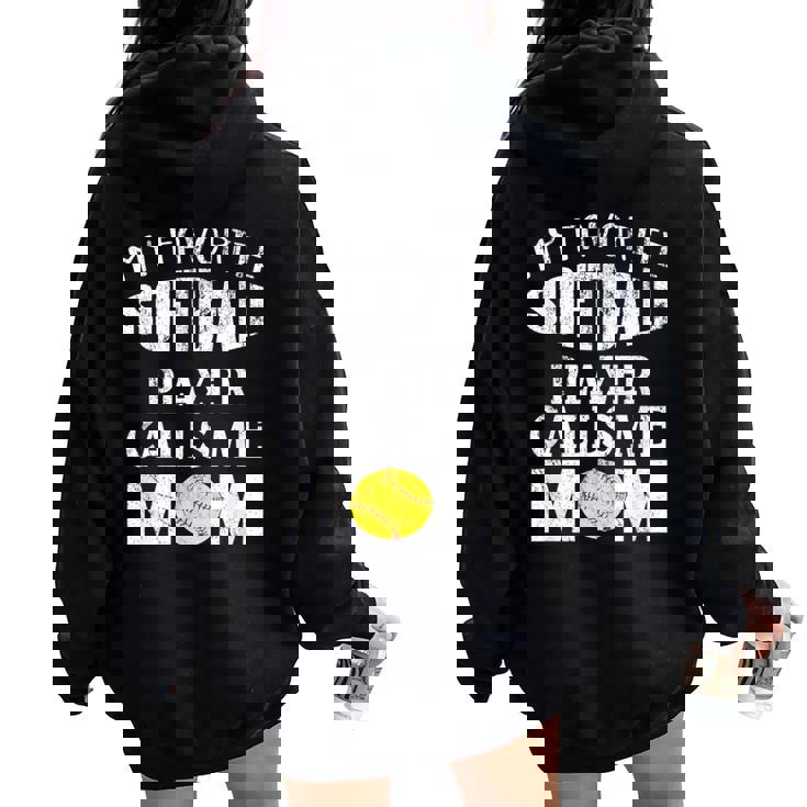 My Favorite Softball Player Calls Me Mom Coaches Women Oversized Hoodie Back Print