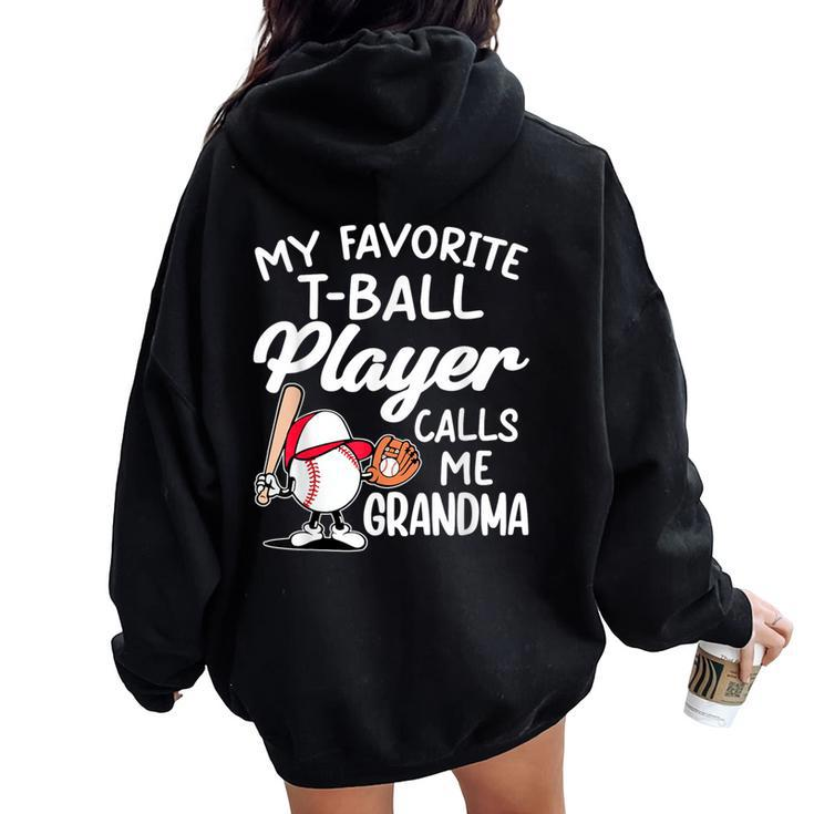 My Favorite T-Ball Player Calls Me Grandma Ball Matching Women Oversized Hoodie Back Print
