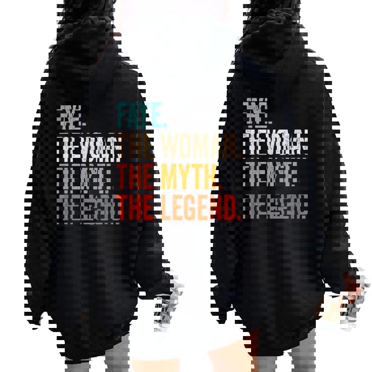 Faye The Woman The Myth The Legend First Name Faye Women Oversized Hoodie Back Print