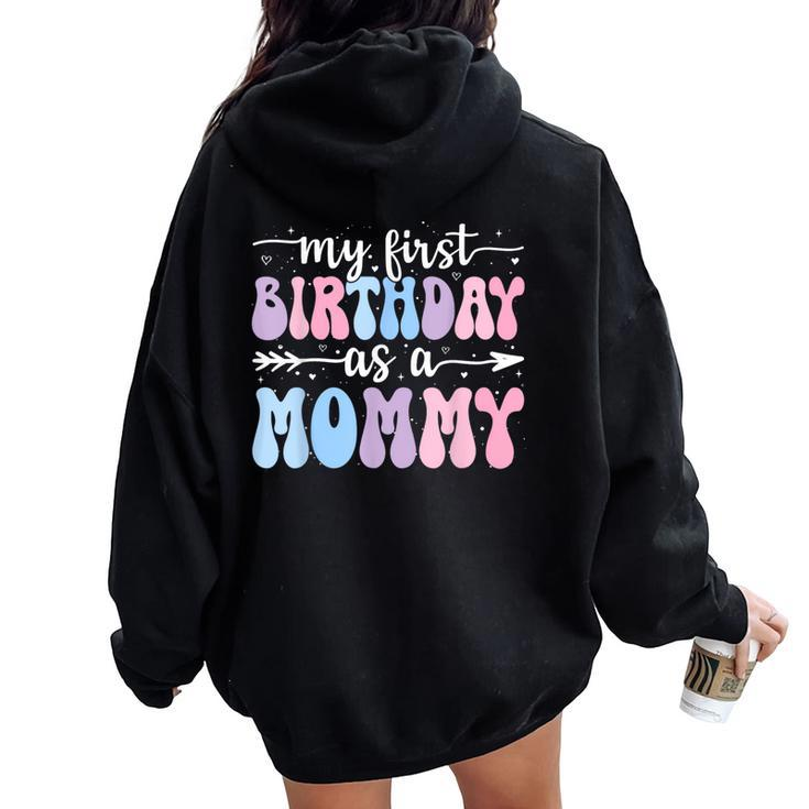 My First Birthday As A Mommy Vintage Groovy Mother's Day Women Oversized Hoodie Back Print
