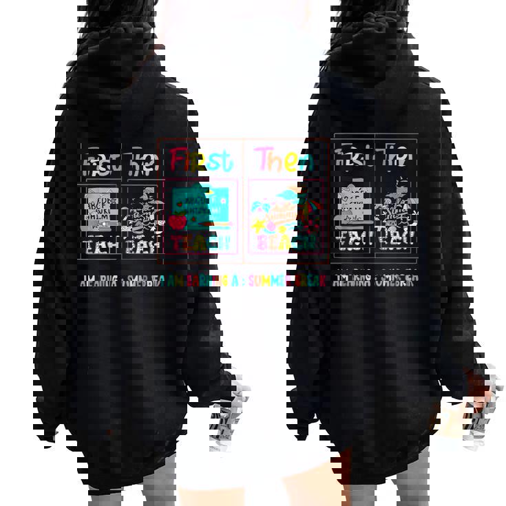 First Teach Then Beach I Am Earning A Summer Break Teacher Women Oversized Hoodie Back Print