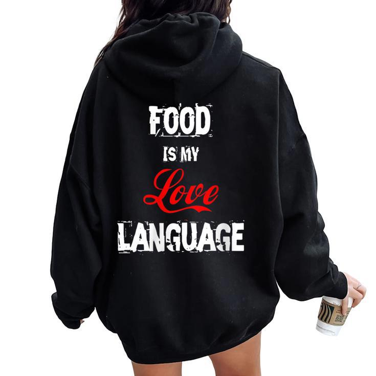 Food Is My Love Language Food Lover I Love All The Foods Women Oversized Hoodie Back Print