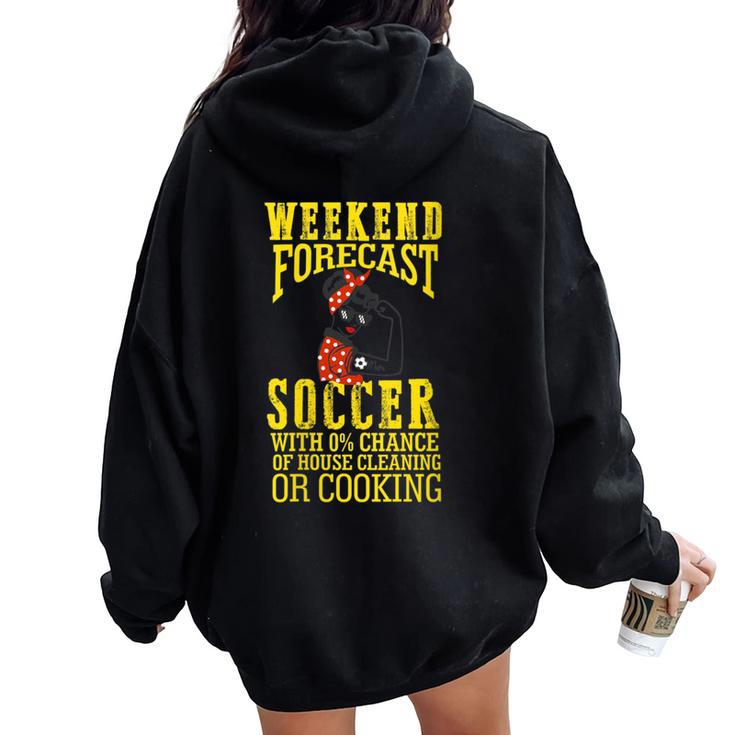 Weekend Forecast Crazy Soccer Mom Life Birthday Women Oversized Hoodie Back Print