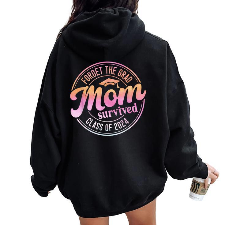 Forget The Grad Mom Survived Class Of 2024 Senior Graduation Women Oversized Hoodie Back Print