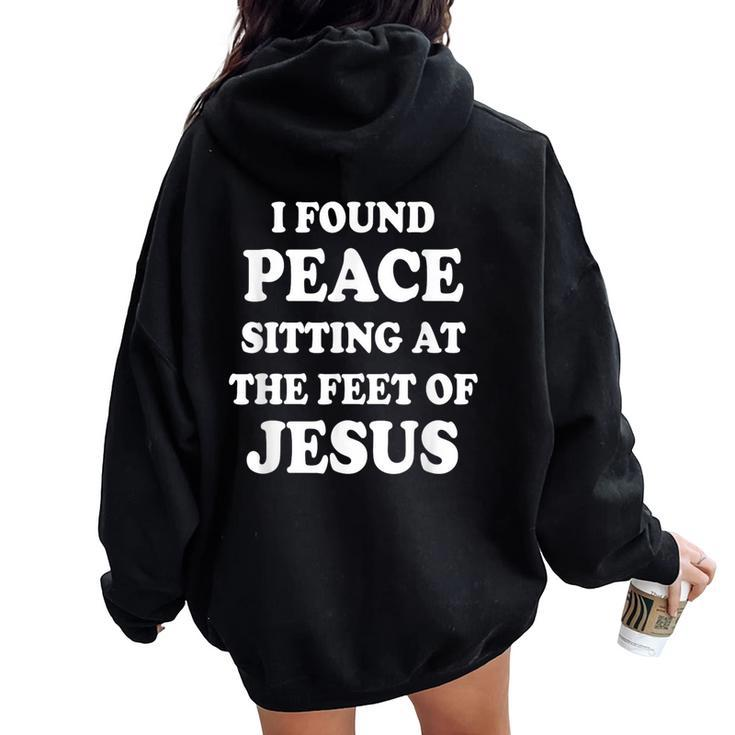 I Found Peace Sitting At The Feet Of Jesus Christian Faith Women Oversized Hoodie Back Print