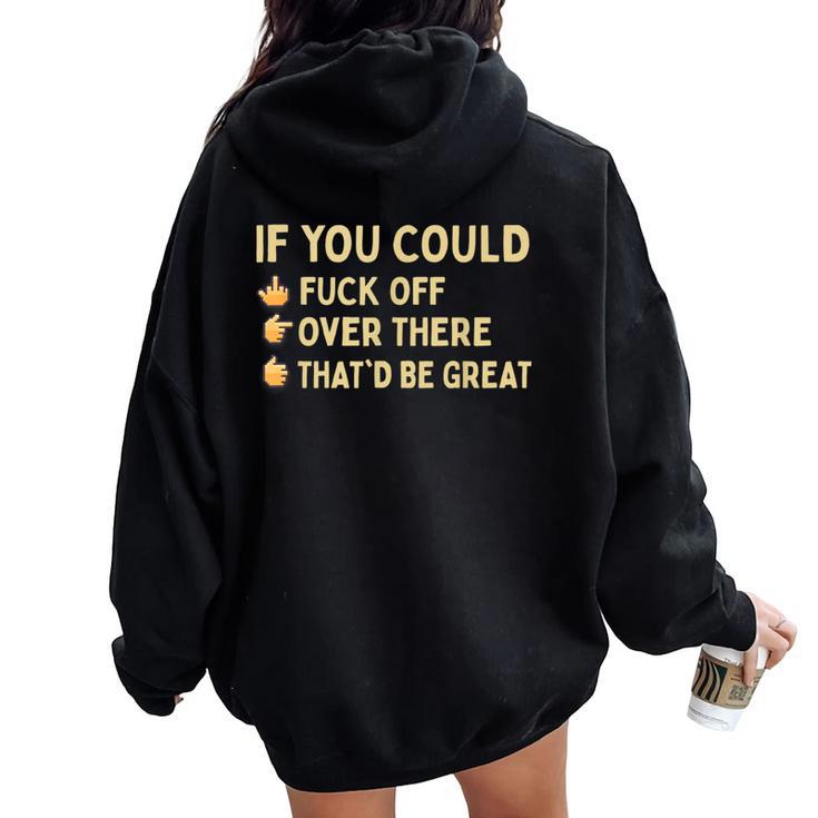 If You Could Fuck Off Over There Sarcastic Adult Humor Women Oversized Hoodie Back Print