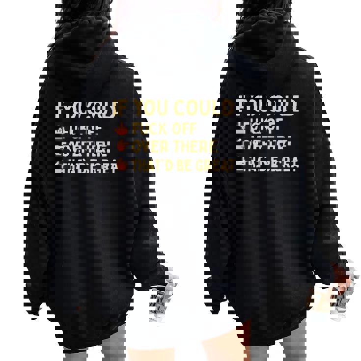 If You Could Fuck Off Over There Sarcastic Adult Humor Women Oversized Hoodie Back Print
