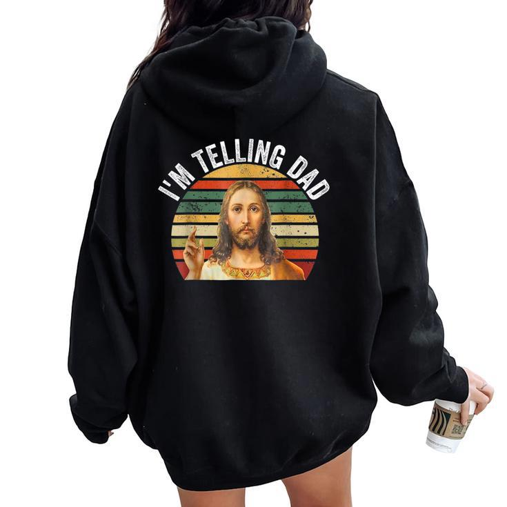 Religious Christian Jesus Meme I'm Telling Dad Women Oversized Hoodie Back Print