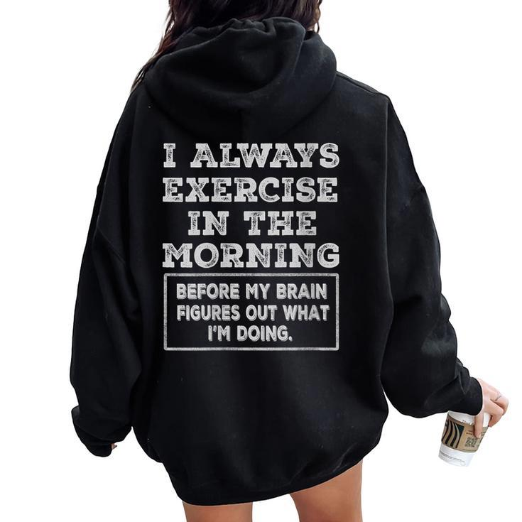 Gym Workout I Always Exercise In The Morning Joke Women Oversized Hoodie Back Print
