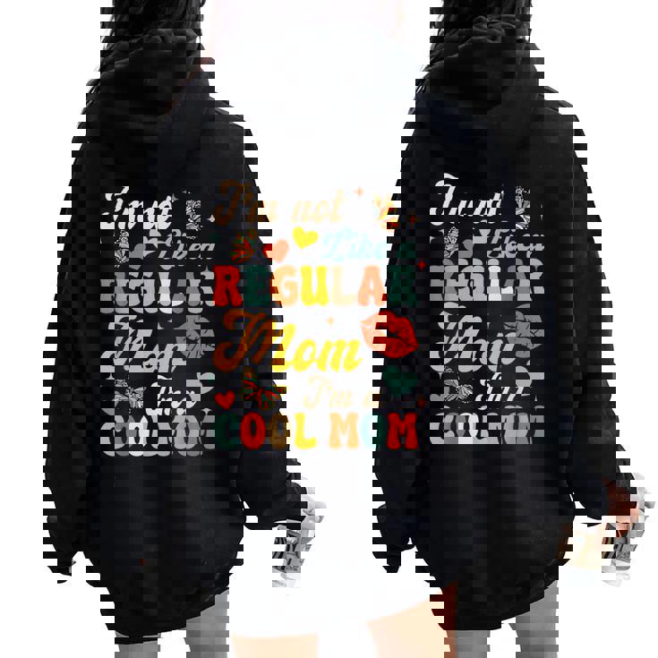 I'm Not Like A Regular Mom I'm A Cool Mom Women Oversized Hoodie Back Print I'm Not Like A Regular Mom I'm A Cool Mom Women Oversized Hoodie Back Print