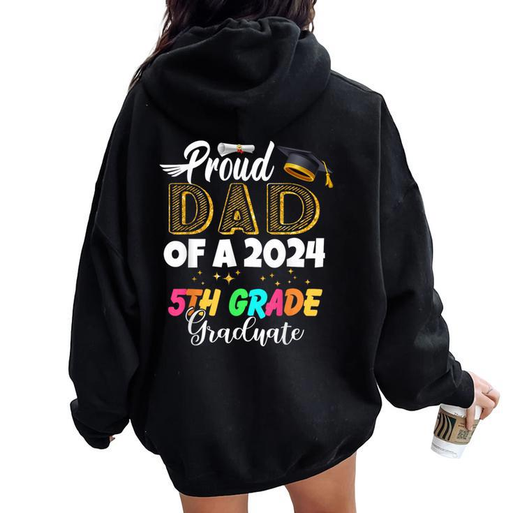 Proud Dad Of A Class Of 2024 5Th Grade Graduate Women Oversized Hoodie Back Print