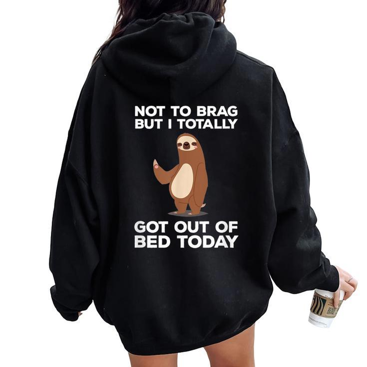 Sloth Totally Got Out Of Bed Today Women Oversized Hoodie Back Print