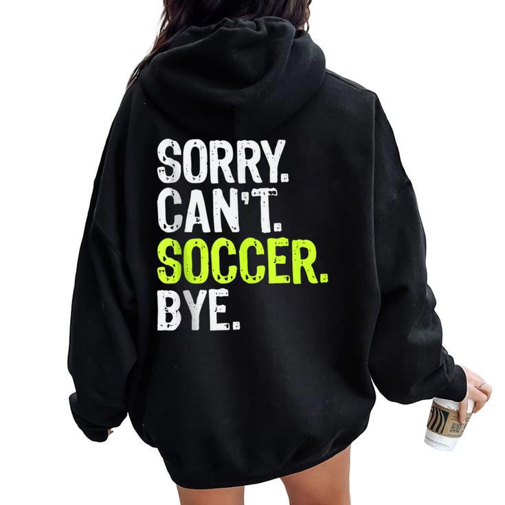 Soccer Mom Boys Girls Sorry Can't Soccer Bye Women Oversized Hoodie Back Print