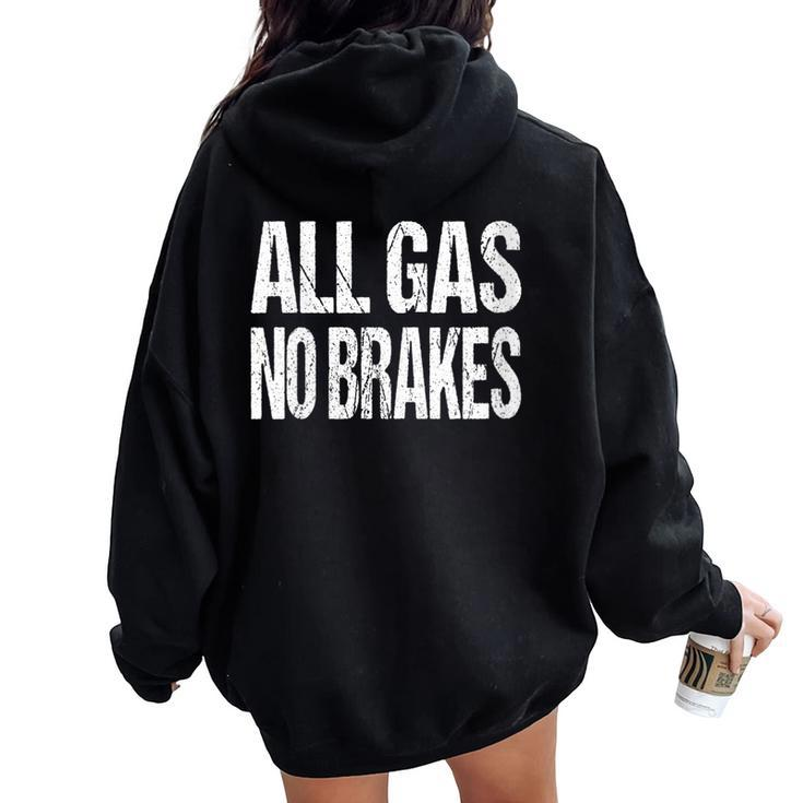 All Gas No Brakes Inspirational Motivational Novelty Women Oversized Hoodie Back Print