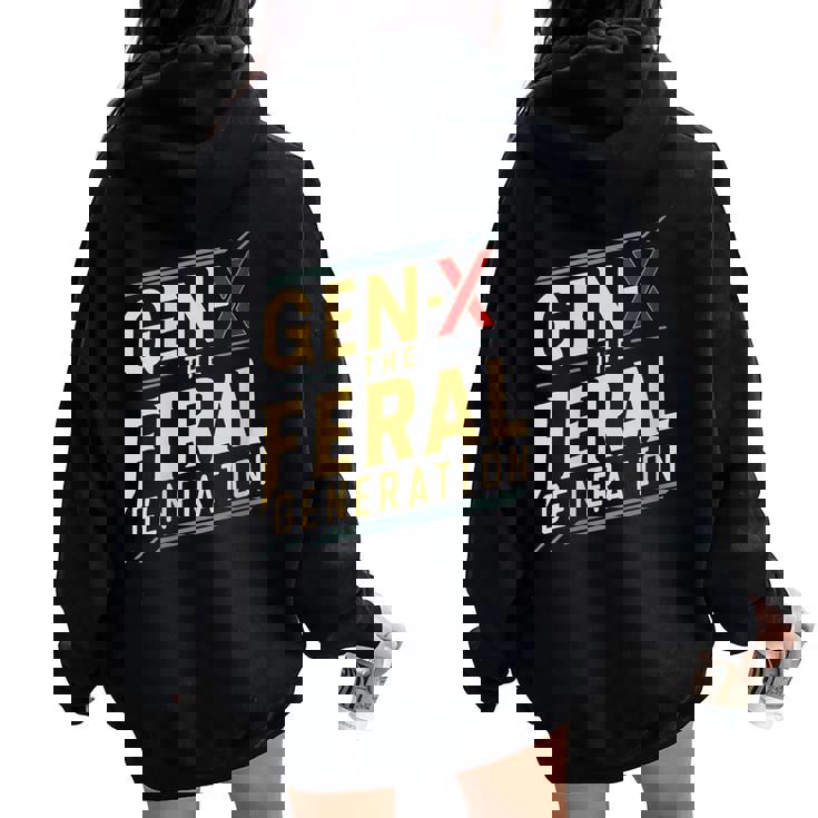 Gen X The Feral Generation Gen X Humor Saying Women Oversized Hoodie Back Print
