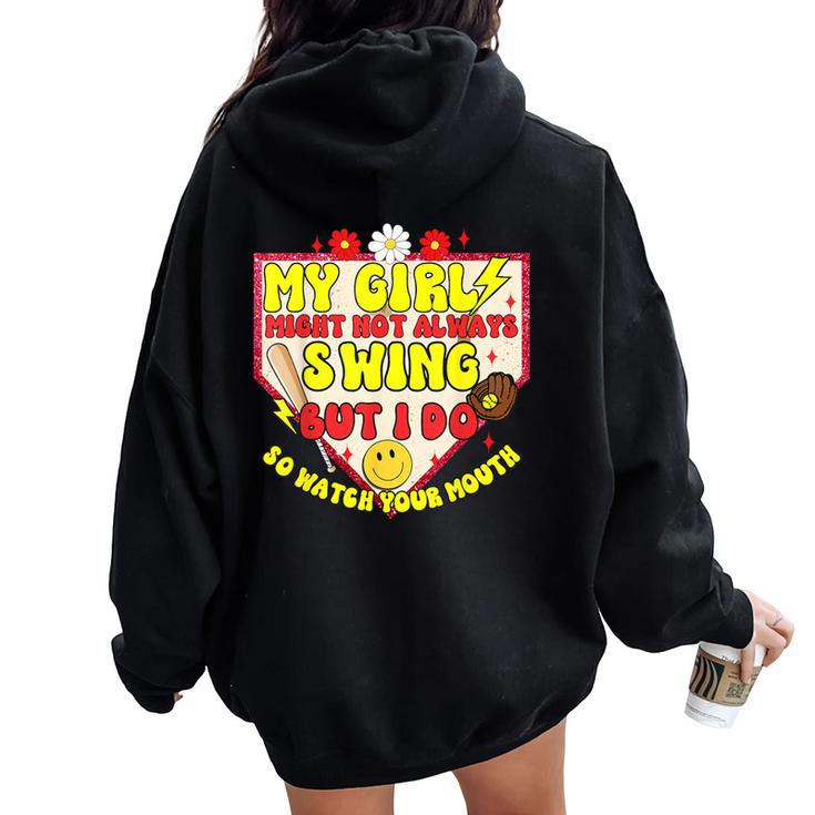 My Girl Might Not Always Swing But I Do So Game Softball Mom Women Oversized Hoodie Back Print