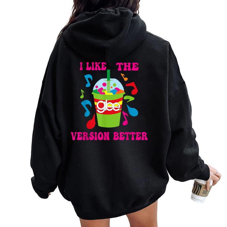 I Like The Glee Version Better For And Girls Women Oversized Hoodie Back Print