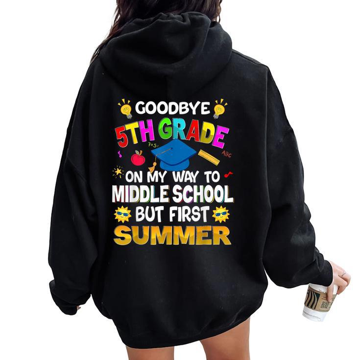 Goodbye 5Th Grade Graduation To 6Th Grade Hello Summer 2024 Women Oversized Hoodie Back Print