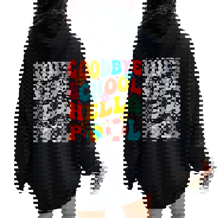 Goodbye School Hello Pool Summer Groovy Last Day Of School Women Oversized Hoodie Back Print