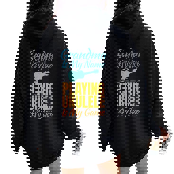 Grandma Is My Name Playing Ukulele Is My Game Ukulele Granny Women Oversized Hoodie Back Print
