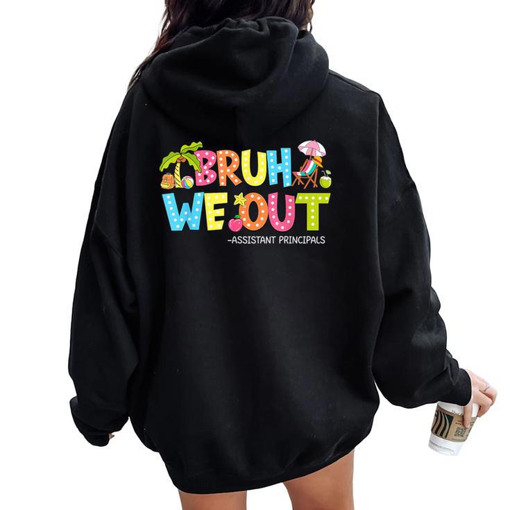 Groovy Bruh We Out Assistant Principals Last Day Of School Women Oversized Hoodie Back Print