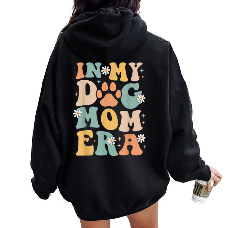 Groovy In My Dog Mom Era Mother Dog Lover For Womens Women Oversized Hoodie Back Print