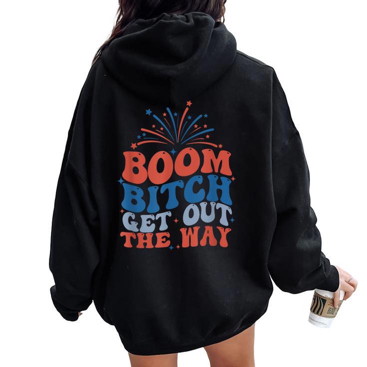 Groovy Fireworks 4Th Of July Boom Bitch Get Out The Way Women Oversized Hoodie Back Print